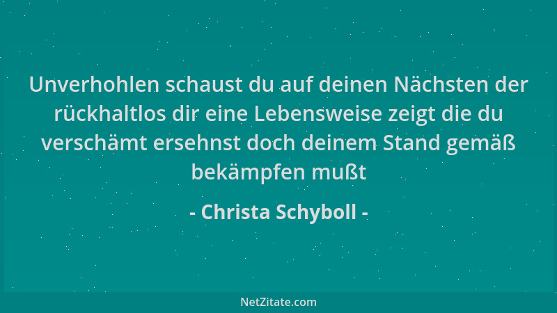 Christa Schyboll - Unverhohlen schaust du auf deinen Nächsten der rückhaltlos dir eine Lebensweise zeigt die du verschämt e...