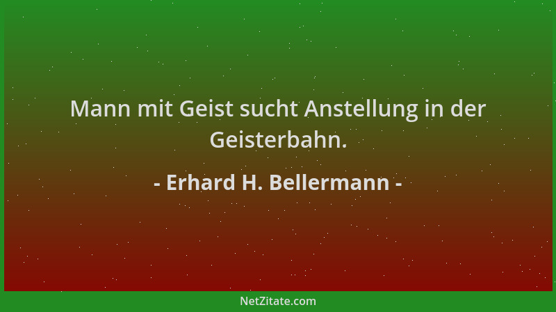 Erhard H. Bellermann - Mann mit Geist sucht Anstellung in der Geisterbahn....