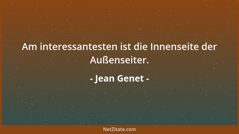 Jean Genet - Am interessantesten ist die Innenseite der Außenseiter....