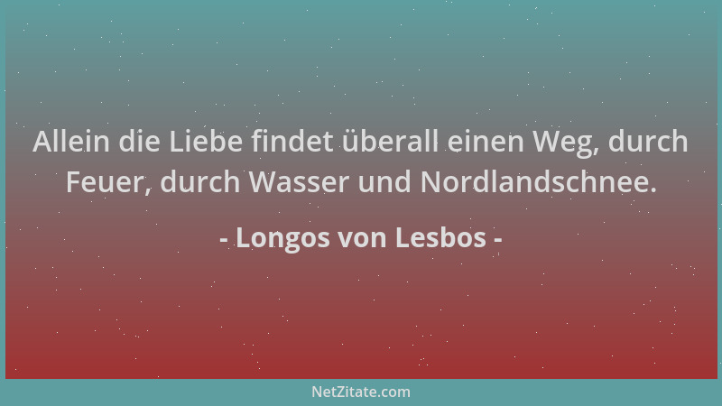 Longos von Lesbos - Allein die Liebe findet überall einen Weg, durch Feuer, durch Wasser und Nordlandschnee....