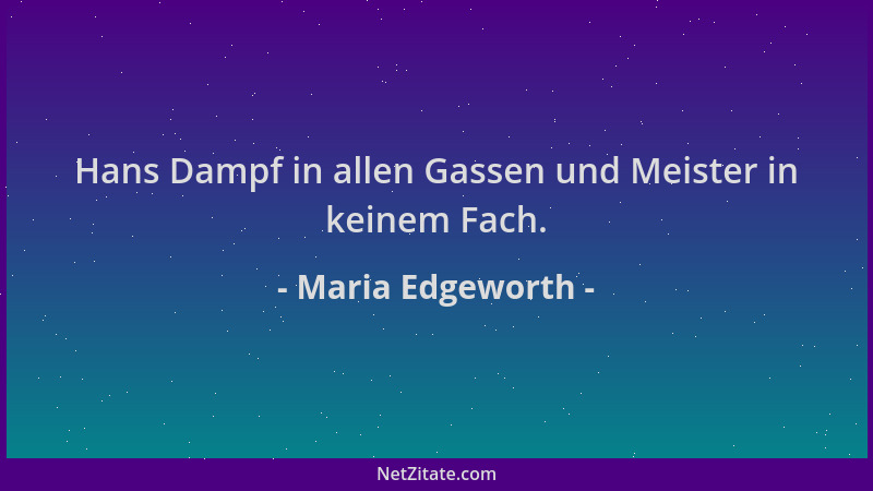 Maria Edgeworth - Hans Dampf in allen Gassen und Meister in keinem Fach....