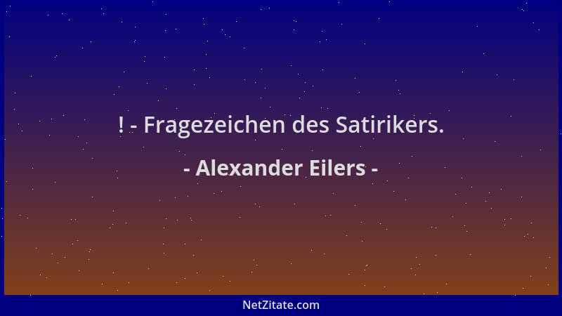 Alexander Eilers - ! - Fragezeichen des Satirikers....