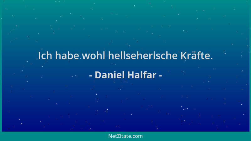 Daniel Halfar - Ich habe wohl hellseherische Kräfte....