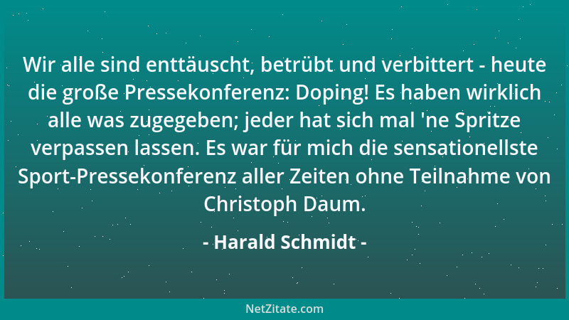 Harald Schmidt - Wir alle sind enttäuscht, betrübt und verbittert - heute die große Pressekonferenz: Doping! Es haben wirkl...