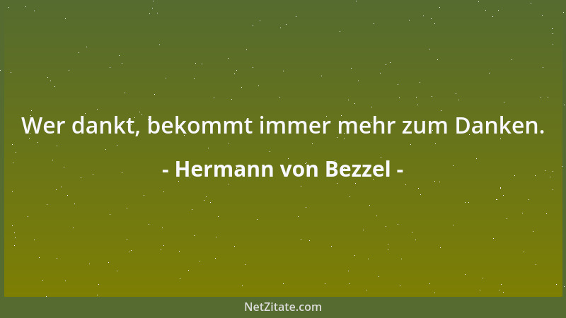 Hermann von Bezzel - Wer dankt, bekommt immer mehr zum Danken....