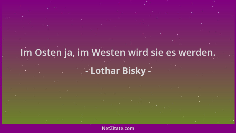 Lothar Bisky - Im Osten ja, im Westen wird sie es werden....