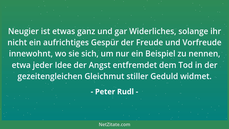 Peter Rudl - Die Sprache steht für das Gefieder der Schwäne des Geistes, fliegen müssen sie selbst....