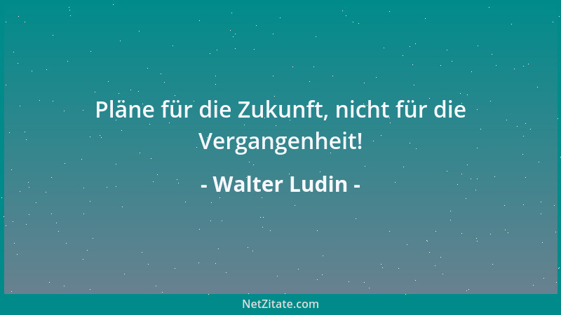 Walter Ludin - Oft müssen wir aus dem Rahmen fallen, um im Bild zu bleiben....