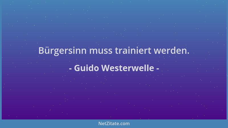 Guido Westerwelle - Bürgersinn muss trainiert werden....