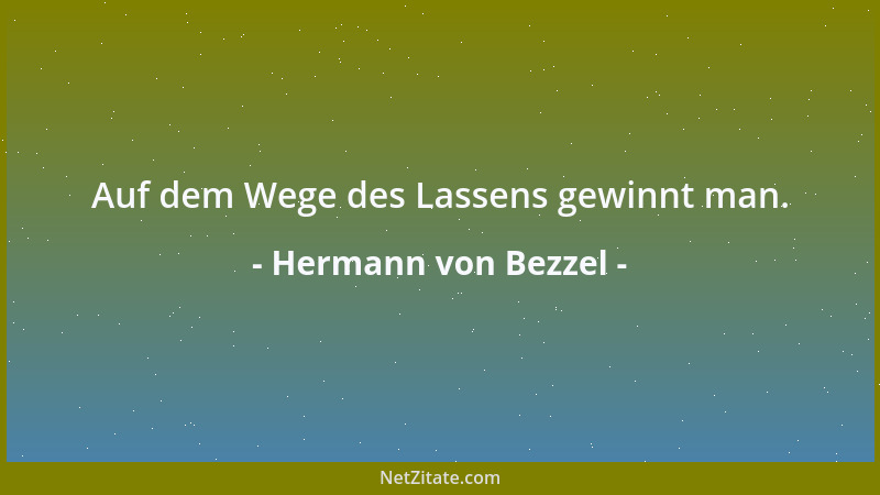 Hermann von Bezzel - Auf dem Wege des Lassens gewinnt man....