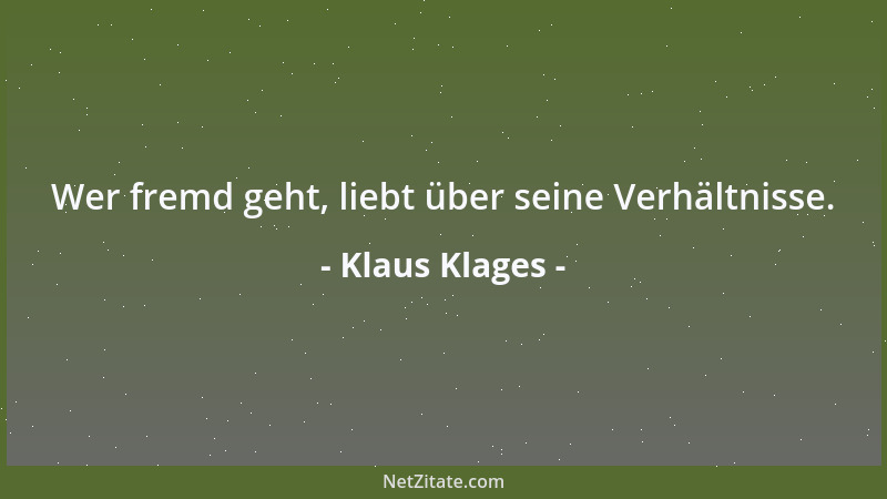 Klaus Klages - Wer fremd geht, liebt über seine Verhältnisse....
