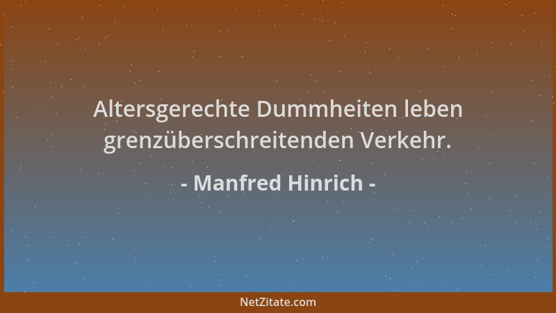 Manfred Hinrich - Altersgerechte Dummheiten leben grenzüberschreitenden Verkehr....