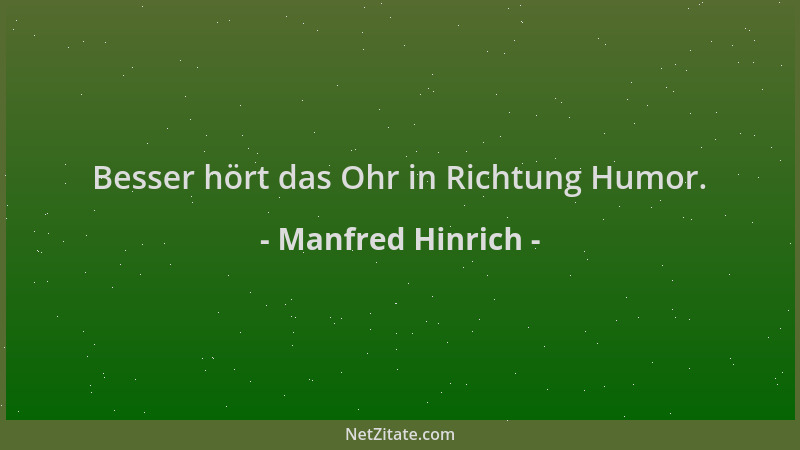 Manfred Hinrich - Besser hört das Ohr in Richtung Humor....