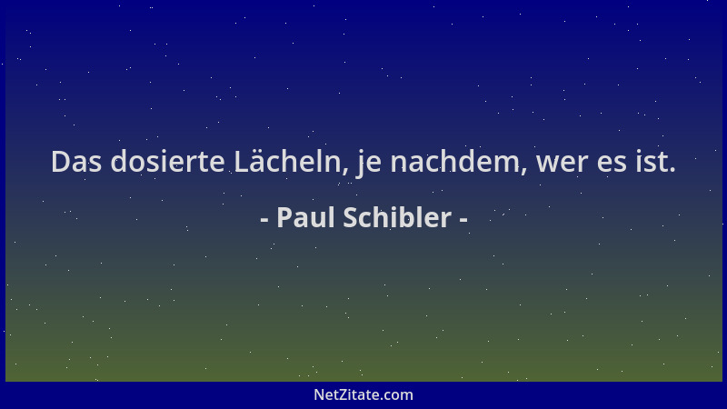 Paul Schibler - Das dosierte Lächeln, je nachdem, wer es ist....