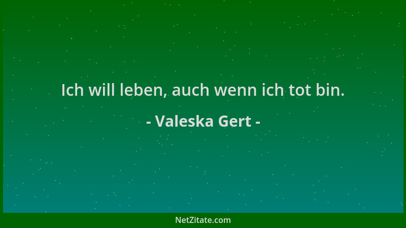Valeska Gert - Ich will leben, auch wenn ich tot bin....