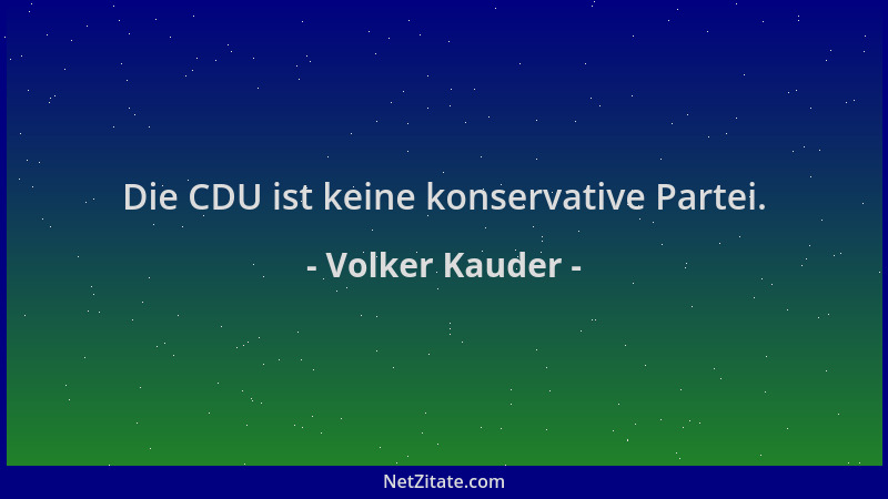 Volker Kauder - Die CDU ist keine konservative Partei....
