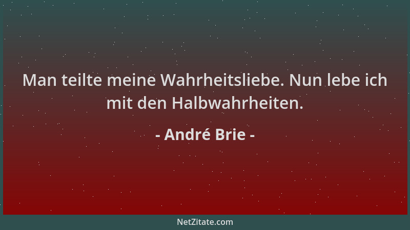 André Brie - Man teilte meine Wahrheitsliebe. Nun lebe ich mit den Halbwahrheiten....