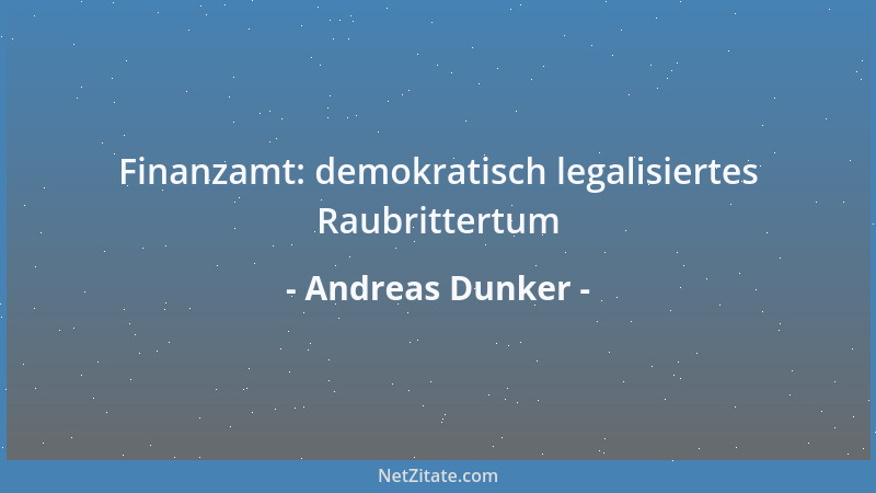 Andreas Dunker - Finanzamt: demokratisch legalisiertes Raubrittertum...