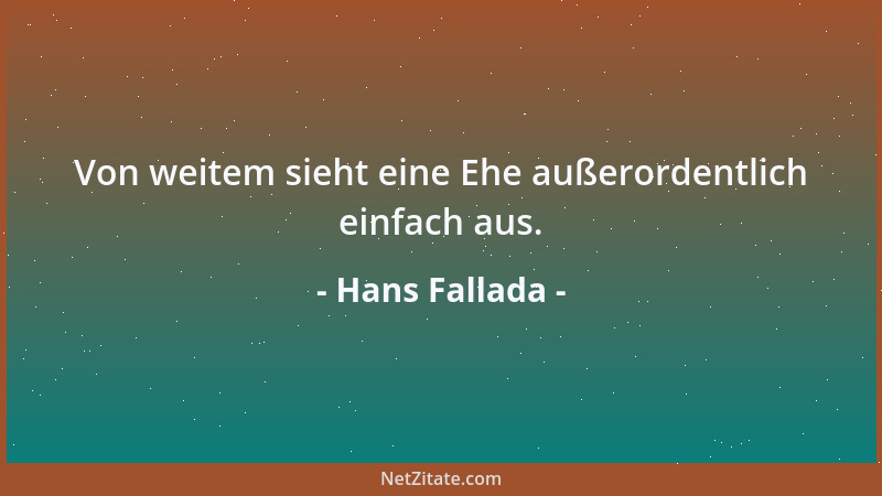 Hans Fallada - Von weitem sieht eine Ehe außerordentlich einfach aus....