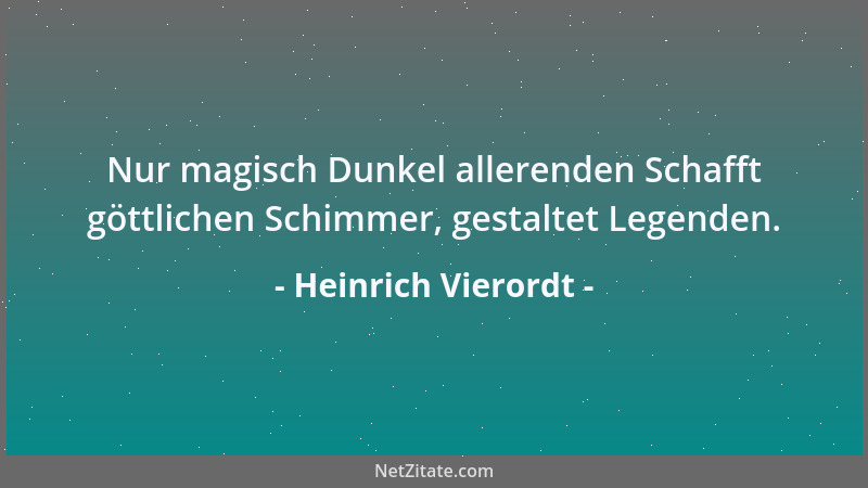 Heinrich Vierordt - Nur magisch Dunkel allerenden Schafft göttlichen Schimmer, gestaltet Legenden....