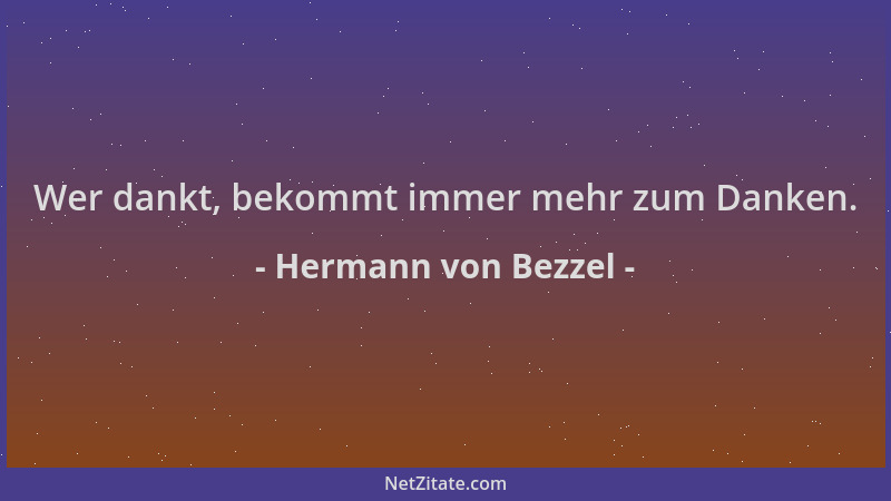 Hermann von Bezzel - Wer dankt, bekommt immer mehr zum Danken....