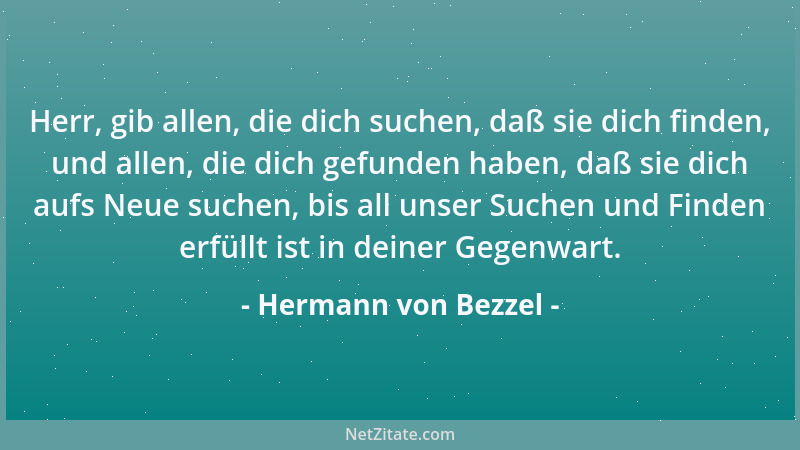 Hermann von Bezzel - Herr, gib allen, die dich suchen, daß sie dich finden, und allen, die dich gefunden haben, daß sie dic...