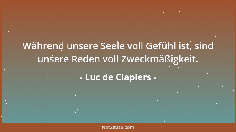 Luc de Clapiers - Der Herrscher, der sein Volk nicht liebt, mag ein interessanter oder großer Mensch sein, ein bedeutender...