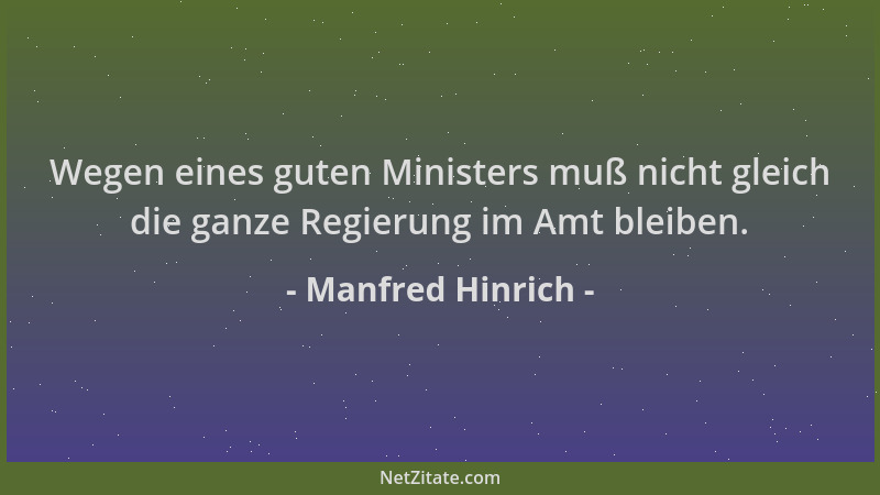 Manfred Hinrich - Wegen eines guten Ministers muß nicht gleich die ganze Regierung im Amt bleiben....