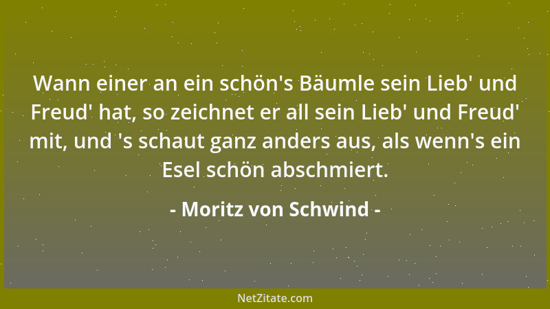 Moritz von Schwind - Wann einer an ein schön 's Bäumle sein Lieb ' und Freud ' hat, so zeichnet er all sein Lieb ' und Freud ' m...