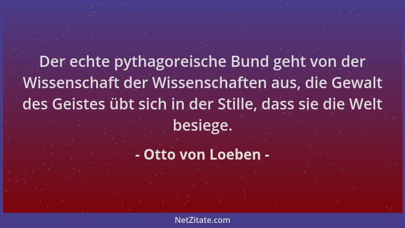 Otto von Loeben - Der echte pythagoreische Bund geht von der Wissenschaft der Wissenschaften aus, die Gewalt des Geistes üb...