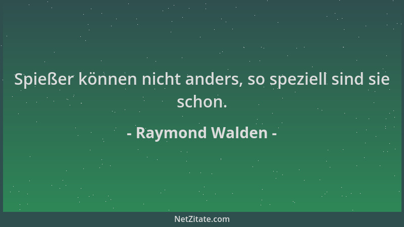Raymond Walden - Spießer können nicht anders, so speziell sind sie schon....