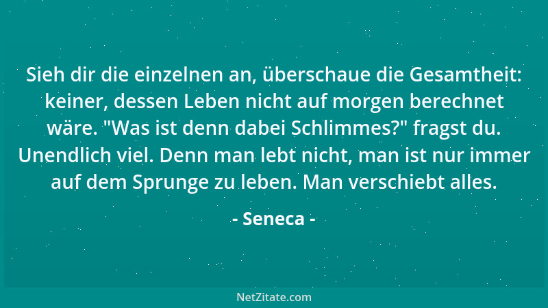 Seneca - Wer nichts dazu tut, daß die Menschen einander mehr Liebe geben, sollte sich nicht darüber wundern, daß es so viel...