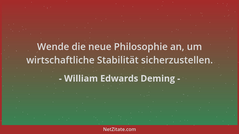 William Edwards Deming - Wende die neue Philosophie an, um wirtschaftliche Stabilität sicherzustellen....