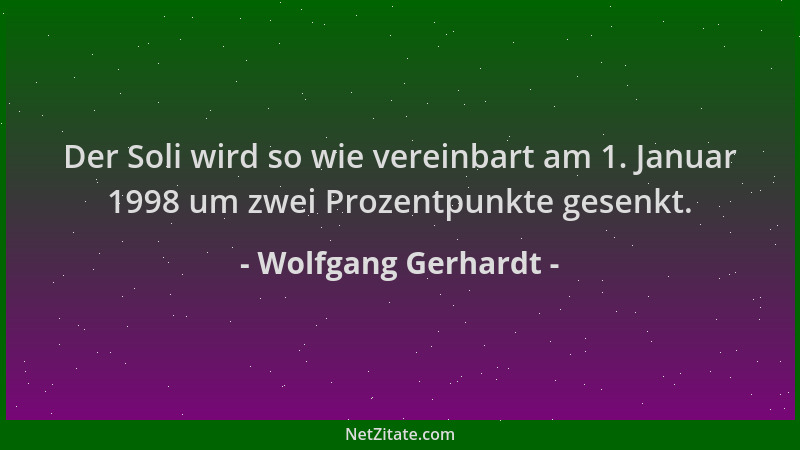 Wolfgang Gerhardt - Der Soli wird so wie vereinbart am 1. Januar 1998 um zwei Prozentpunkte gesenkt....