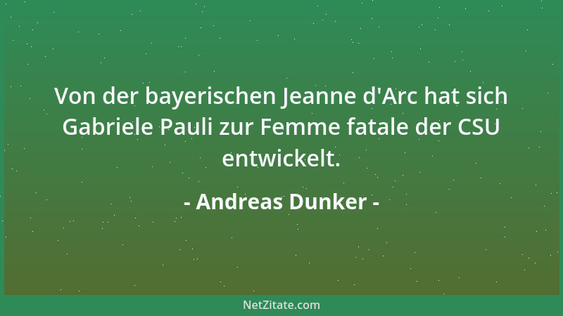 Andreas Dunker - Von der bayerischen Jeanne d 'Arc hat sich Gabriele Pauli zur Femme fatale der CSU entwickelt....