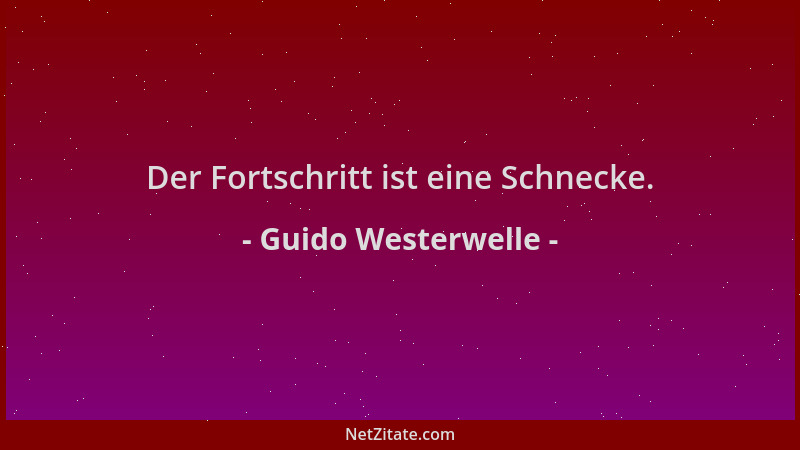 Guido Westerwelle - Der Fortschritt ist eine Schnecke....