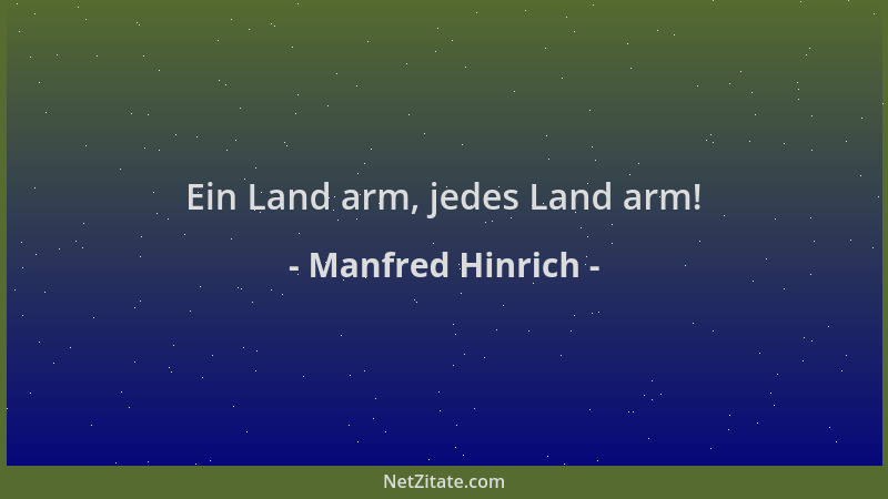 Manfred Hinrich - Ein Land arm, jedes Land arm!...