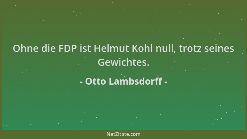 Otto Lambsdorff - Ohne die FDP ist Helmut Kohl null, trotz seines Gewichtes....