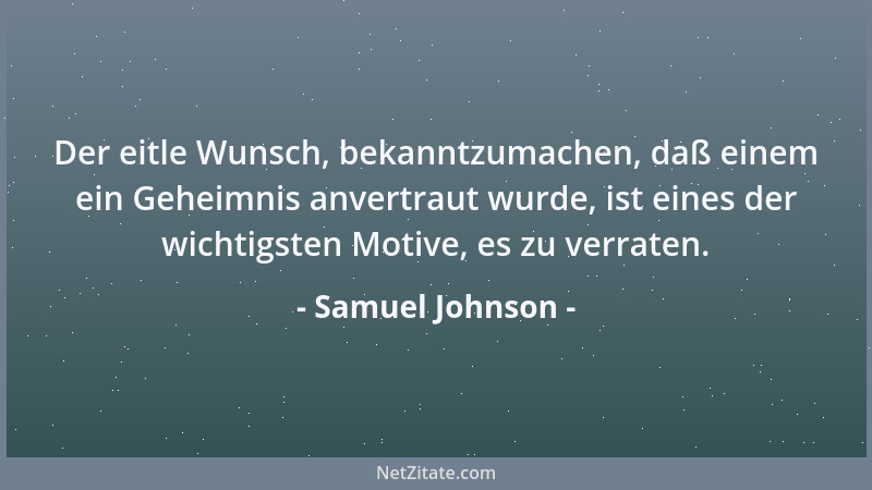 Samuel Johnson - Wer wartet, um viel Gutes auf einmal zu tun, wird nie etwas tun....