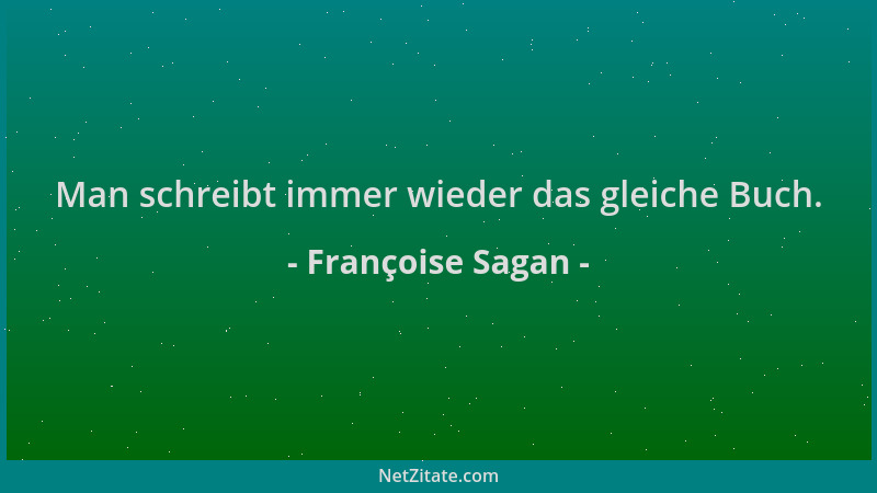 Françoise Sagan - Man schreibt immer wieder das gleiche Buch....