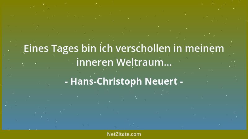 Hans-Christoph Neuert - Eines Tages bin ich verschollen in meinem inneren Weltraum......