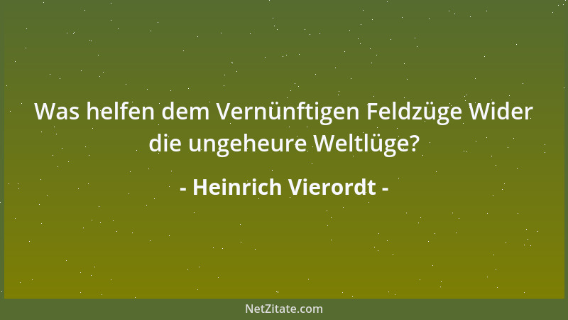 Heinrich Vierordt - Was helfen dem Vernünftigen Feldzüge Wider die ungeheure Weltlüge?...