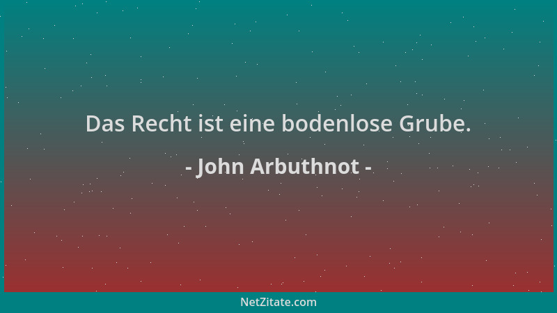 John Arbuthnot - Das Recht ist eine bodenlose Grube....