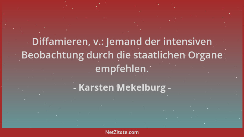 Karsten Mekelburg - Diffamieren, v.: Jemand der intensiven Beobachtung durch die staatlichen Organe empfehlen....