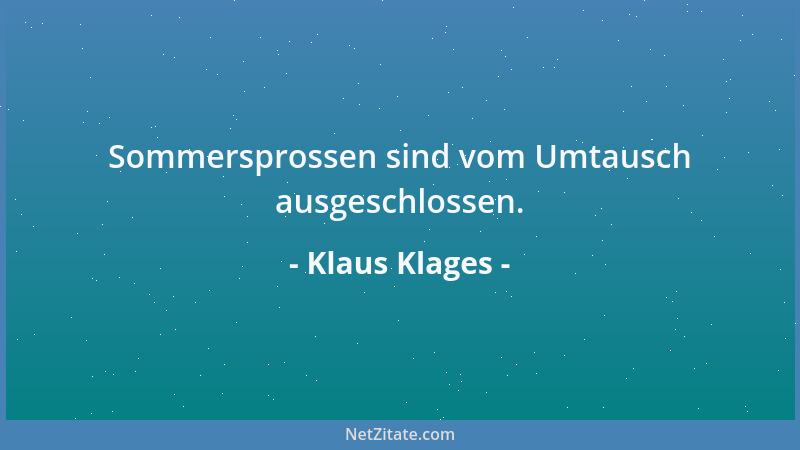 Klaus Klages - Sommersprossen sind vom Umtausch ausgeschlossen....