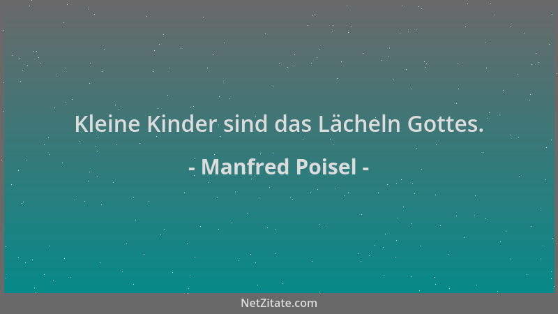 Manfred Poisel - Kleine Kinder sind das Lächeln Gottes....