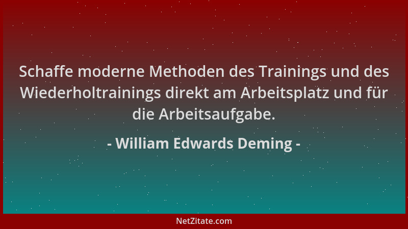 William Edwards Deming - Schaffe moderne Methoden des Trainings und des Wiederholtrainings direkt am Arbeitsplatz und für d...