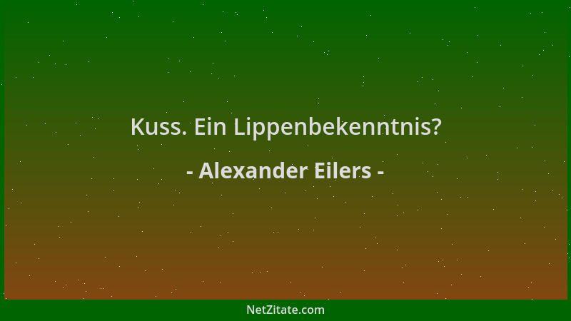 Alexander Eilers - Kuss. Ein Lippenbekenntnis?...