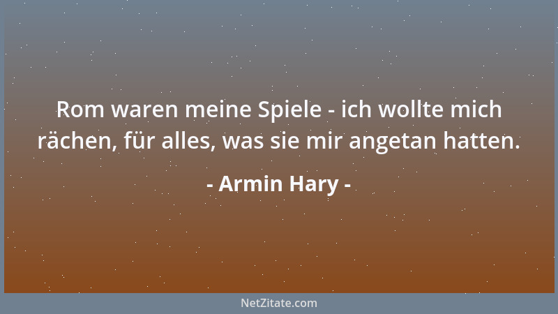 Armin Hary - Rom waren meine Spiele - ich wollte mich rächen, für alles, was sie mir angetan hatten....