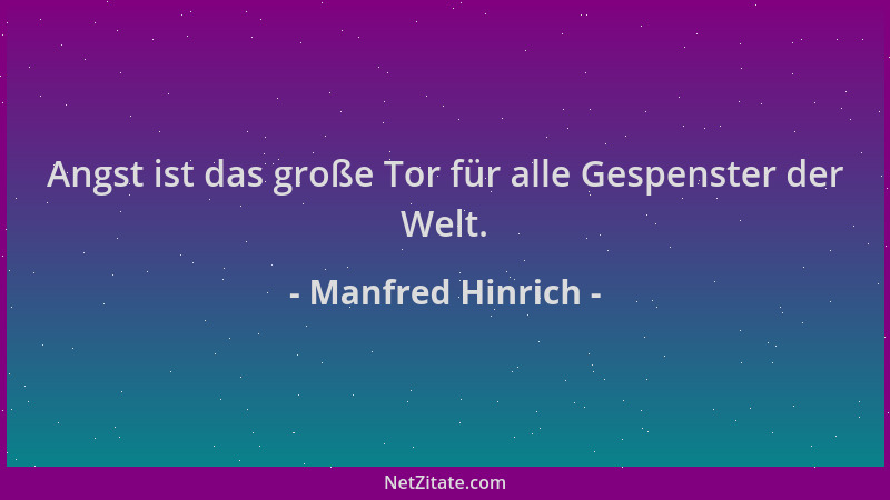 Manfred Hinrich - Angst ist das große Tor für alle Gespenster der Welt....